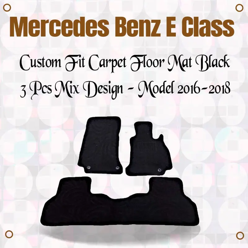 Mercedes Benz E Class Custom Fit Carpet Floor Mat Black 3 Pcs Mix Design - Model 2016-2018 1